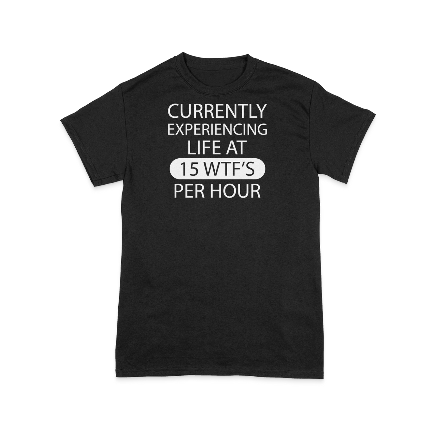 15 WTF'S Per Hour T Shirt