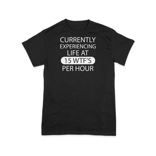 15 WTF'S Per Hour T Shirt