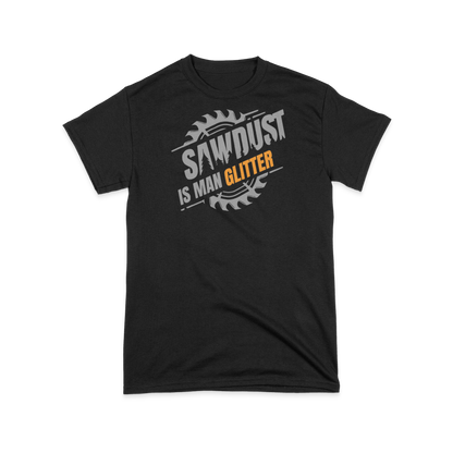 Sawdust Is Man Glitter T-Shirt